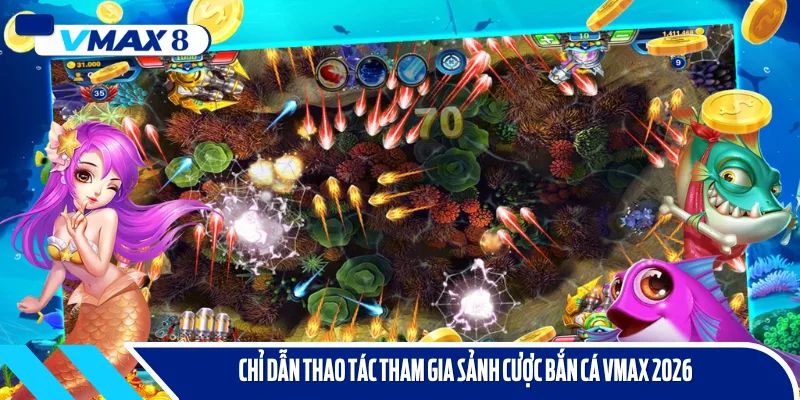 bắn cá vmax 2026 thao tác