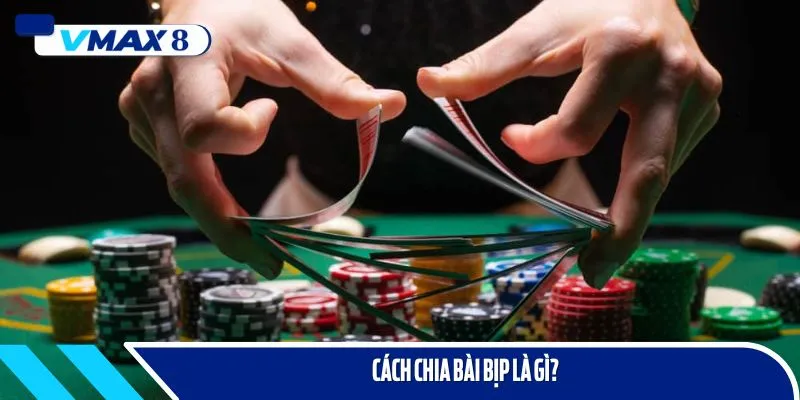 cách chia bài bịp là gì