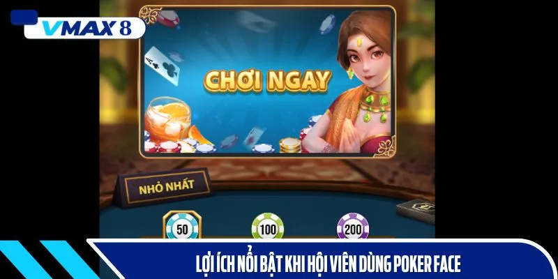 poker face là gì ưu điểm
