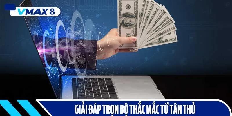 rút tiền vmax8 giải đáp
