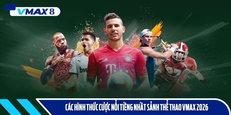 thể thao vmax 2026 các hình thức