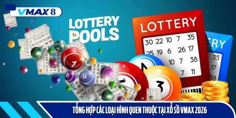 xổ số vmax 2026 các loại hình